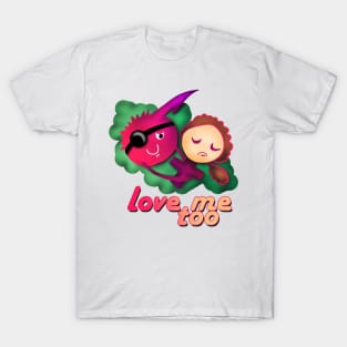 love me too T-Shirt